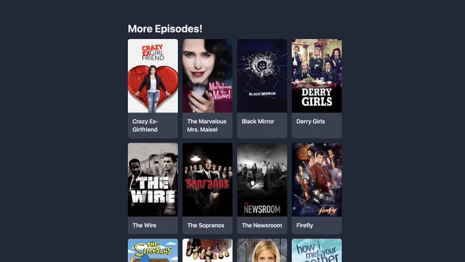 a screenshots of the "More Episodes!" website showing popular tv shows like "Crazy Ex-Girlfriend", "The Wire", "Buffy", "Derry Girls", "Firefly", "Simpsons".