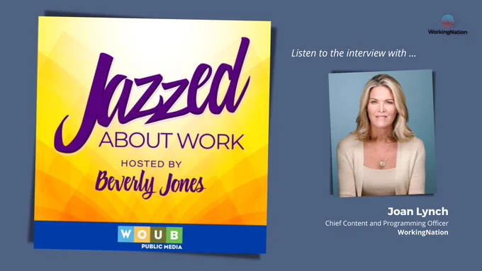 Joan Lynch of WorkingNation appears on the podcast Jazzed About Work, hosted by Beverly Jones.
