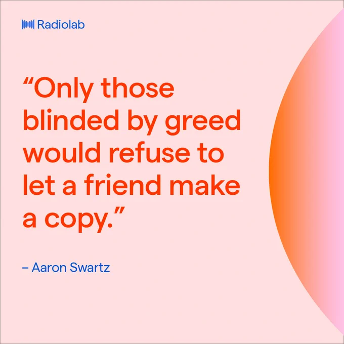 Light pink image reads: "Only those blinded by greed would refuse to let a friend make a copy." — Aaron Swartz