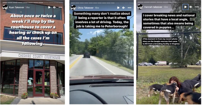Three screenshots from the Keene Sentinel's Instagram Stories featuring how reporters gave users a sneak peek into their reporting. On the left, a reporter named Ryan explains how he stops by the courthouse once or twice a week. In the middle, a reporter named Olivia shows how much driving she does for work. On the right, a reporter named Hannah shares a photo of her on the job with some beagle puppies.