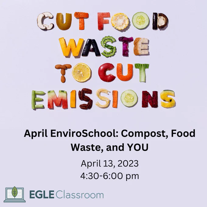 Image of food in the form of words. Text says 'Cut Food Waste To Cut Emissions: April EnvirSchool: Compost, Food Waste, and YOU, April 13, 2023. 4:30-6:00 pm.