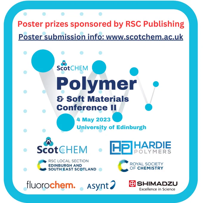 A white background with light blue dots and rim. “Register Now” button in the top centre of the image with the logo of a ball and stick molecule diagram, the ScotCHEM logo and “Polymer & Soft Materials Conference II” in dark blue text and “4 May 2023, University of Edinburgh” in light blue text.

Logos along the bottom of the image for ScotCHEM, Royal Society of Chemistry Edinburgh and South East Scotland Branch, Royal Society of Chemistry, Hardie Polymers, Fluorochem, Asynt and Shimadzu.