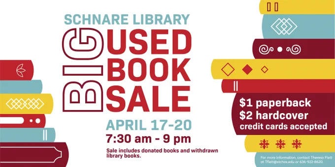 Schnare Library BIG Used Book Sale. April 17-20, 7:30 a.m. - 9:00 p.m. Books are $1 for paperback and $2 for hardcover. Credit cards are accepted. (This sale includes donated books and withdrawn library books.)
The flyer is on a white background with yellow, blue, and red book spines bracketing the text.