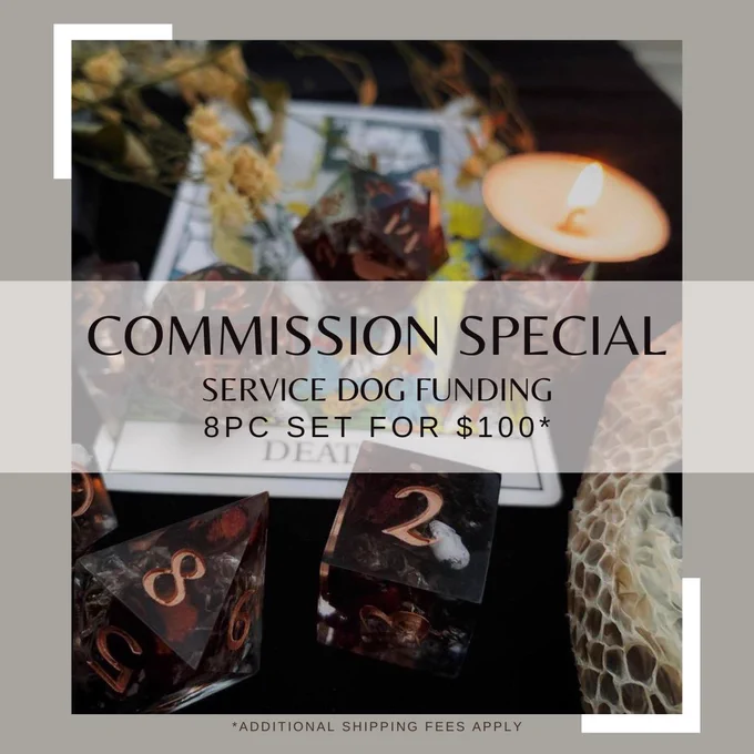 A graphic with the details of the dice commission special. Over a photo of dice with a black, red, and copper color palette, are the words: Commission Special. Service dog funding. 8pc set for $100.
