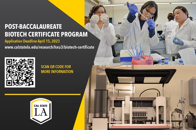 Graphic 
"Post-Baccalaureate Biotech Certificate Program
Application Deadline April 15, 2023
https://www.calstatela.edu/research/hxu3/biotech-certificate"
Students working in a lab
