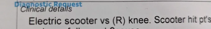 Excerpt from radiology referral reading 'Electric scooter vs (R) knee'