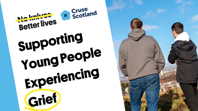 Course title image for Supporting Young People Experiencing Grief. The No Knives, Better Lives and Cruse Scotland logos are in the top corner. On the right hand side there is a photograph of two young people from behind looking into the distance. The sky is bright blue.