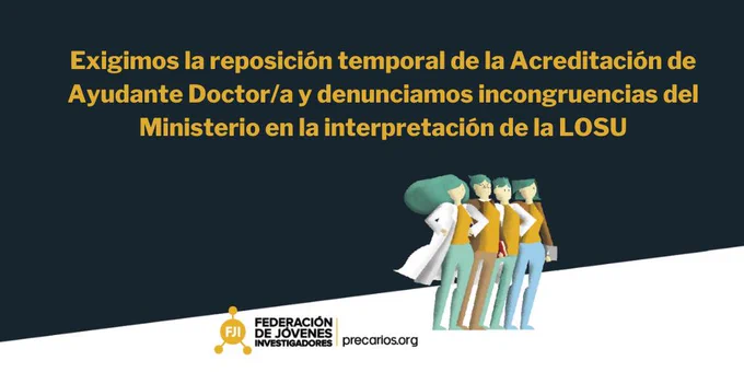 Imagen con el texto: "Exigimos la reposición temporal de la Acreditación de Ayudante Doctor/a y denunciamos incongruencias del Ministerio en la interpretación de la LOSU". Firmado: Federación de Jóvenes Investigadores.
