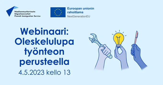Webinaari: Oleskelulupa työnteon perusteella. 4.5.2023 kello 13. Kuvassa on kolme kättä, jotka pitelevät erilaisia työvälineitä. Maahanmuuttovirasto. Euroopan unionin rahoittama.