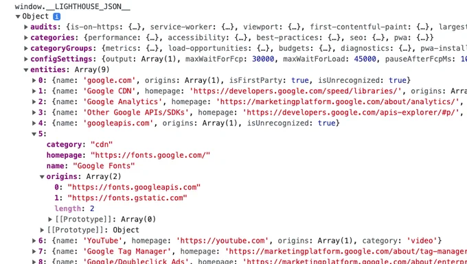 An example of the Lighthouse results JSON, with an "entities" section expanded to show details like resources loaded from a particular entity (Google Fonts in this example), the entity's category and homepage, and any origins associated with the entity.