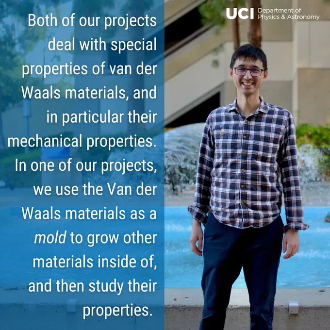 On the right, a photo of Professor Sanchez-Yamigishi standing in front of the infinity fountain. In the top right corner, the UCI Department of Physics & Astronomy logo. On the left, a translucent blue background with text "Both of our projects deal with special properties of Van der Waals materials, and in particular their mechanical properties. In one of our projects, we use the Van der Waals materials as a mold to grow other materials inside of, and then study their properties."