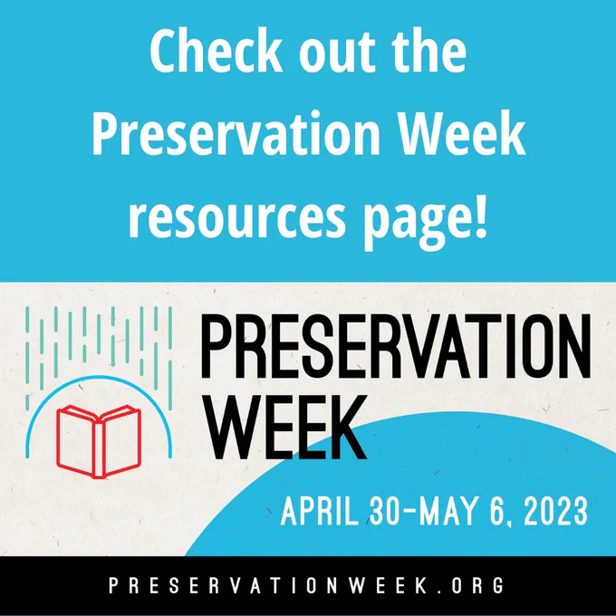 Promotional graphic for the 2023 Preservation Week resources webpage. It reads as follows: "Check out the Preservation Week resources page! Preservation Week, April 30-May 6, 2023, preservationweek.org."