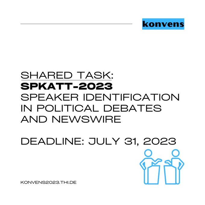 konvens logo shared task: 
SpkAtt-2023
speaker identification in political debates and newswire

Deadline: july 31, 2023 

debate icon

konvens2023.thi.de