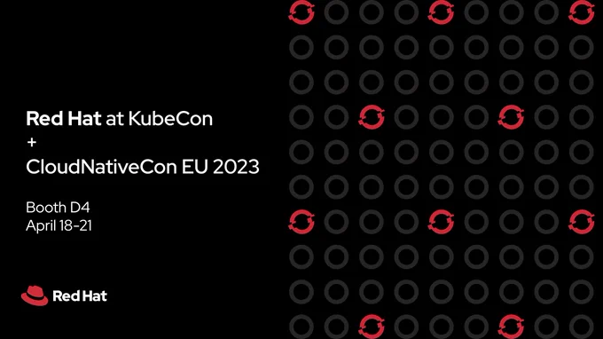 Red Hat at KubeCon   CloudNativeCon EU 2023
Booth D4
April 18-21