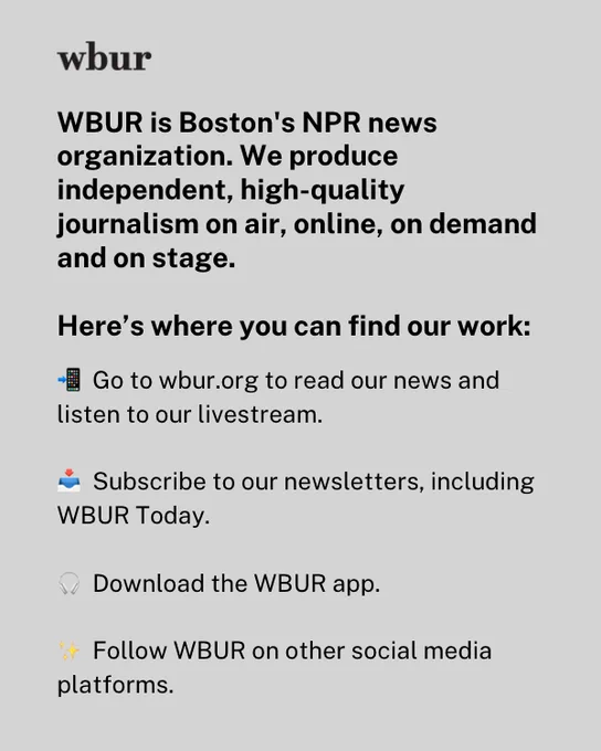 WBUR is Boston's NPR news organization. We produce independent, high-quality journalism on air, online, on demand and on stage.

Here’s where you can find our work:

📲 Go to https://wbur.fm/3GHQz3p to read our news and listen to our livestream.

📥  Subscribe to our newsletters, including WBUR Today.

🎧  Download the WBUR app.

✨  Follow WBUR on other social media platforms.
