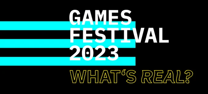 Games Festival 2023 - What's real?