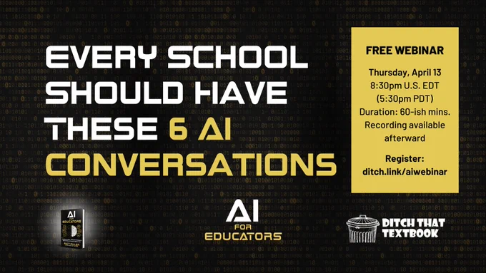 Every school should have these 6 AI conversations. Free webinar on Thursday, April 13 at 8:30 pm U.S. EDT, 5:30 pm PDT. Duration is around 60 minutes. Recording available afterward. Register at ditch.link/aiwebinar
