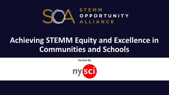 STEMM Opportunity Alliance presents "Achieving STEMM Equity and Excellence in Communities and Schools" hosted by NYSci