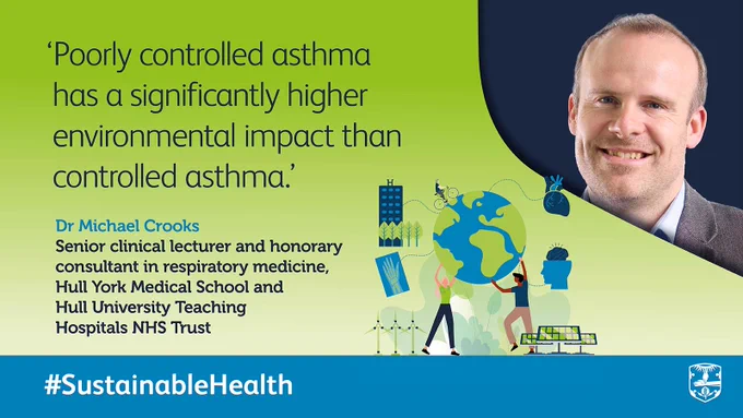 Quote: 'Poorly controlled asthma has significantly higher environmental impact than controlled asthma'-Dr Michael Crooks
