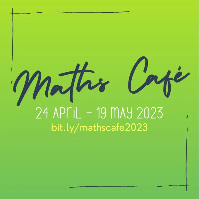 Handwriting style text in centre on green background with 'maths cafe' and date of event and link to find more info.