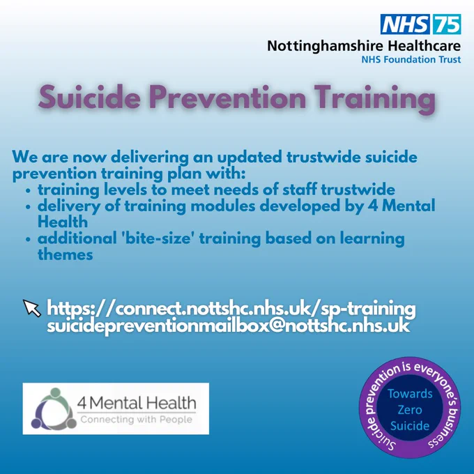 Suicide Prevention Training. We are now delivering an updated suicide prevention training plan with training levels to meet needs of staff trustwide, delivery of training modules developed by 4 Mental Health and additional 'bite-size' training based on learning themes. https://connect.nottshc.nhs.uk/sp-training
suicidepreventionmailbox@nottshc.nhs.uk
