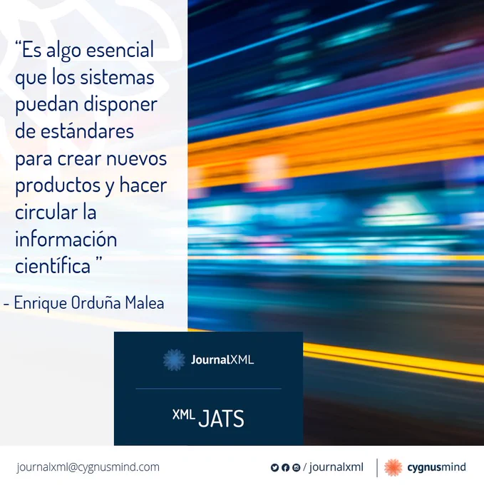 Cygnusmind consulta a los expertos: “Es algo esencial que los sistemas puedan disponer de estándares para crear nuevos productos y hacer circular la información científica (Enrique Orduña Malea)" Más? Ve nuestra presentación sobre XML en la CRECS 2022
JournalXML XML JATS