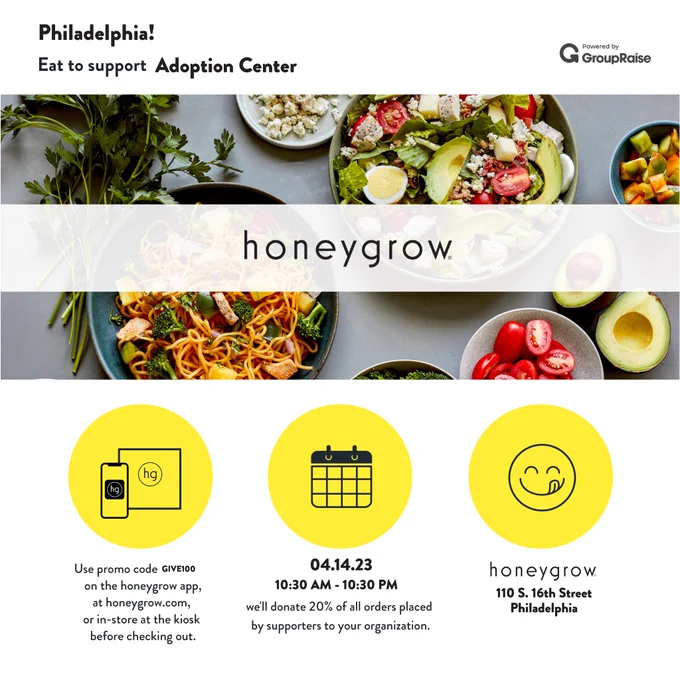 Order from honeygrow on 110 S 16th St and 20% of your proceeds will benefit the Adoption Center. Thank you!