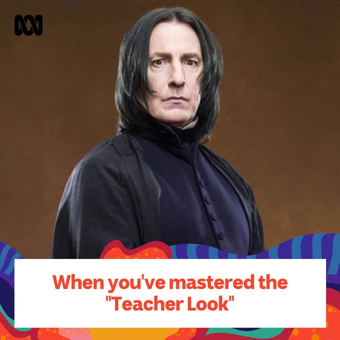 Photo of Snape glaring above the words "when you've mastered your Teacher Look".