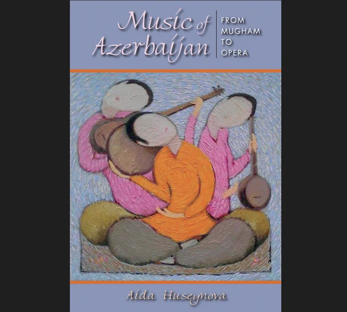 Cover of Music of Azerbaijan: from mugham to opera by Aida Huseynova