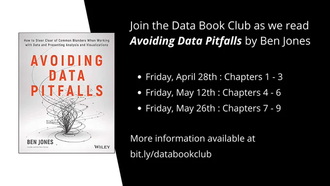 Image of a book. Join the Data Book Club as we read Avoiding Data Pitfalls by Ben Jones. 
- Friday, April 28th : Chapters 1 - 3
- Friday, May 12th : Chapters 4 - 6
- Friday, May 26th : Chapters 7 - 9
More information available at bit.ly/databookclub