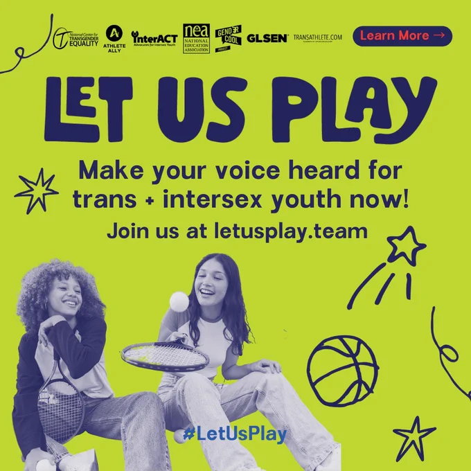 Green graphic saying LET US PLAY and Make your voice heard for trans and intersex youth now! Join us at letusplay.team