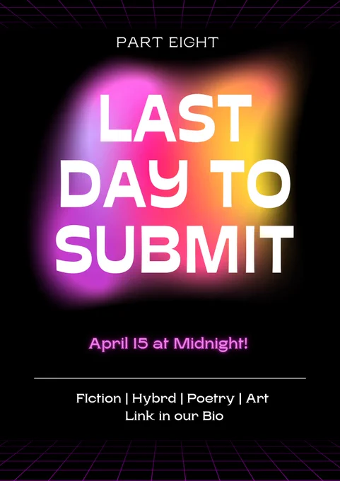 Part Eight Lit Mag | Last Day to Submit, April 15 at Midnight 
Fiction, Hyrid, Poetry, Art
Link in our Bio
