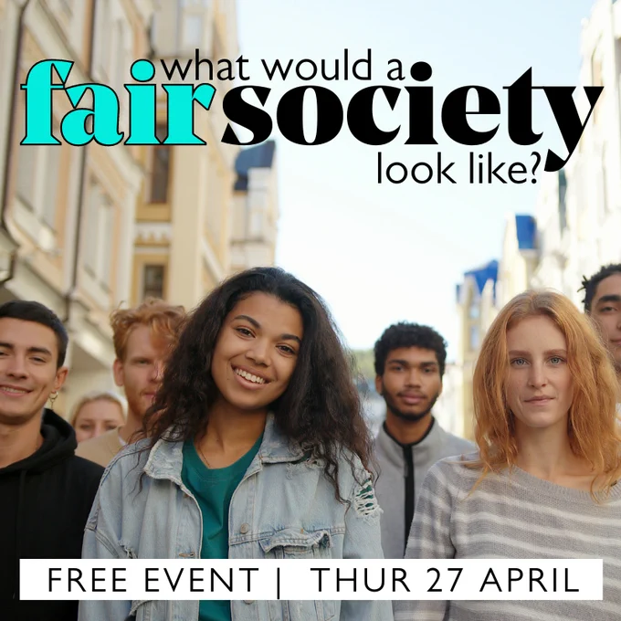 What would a fair society look like? Free event Thur 27 April. [Image of a diverse group of young people smiling on a sunny street]