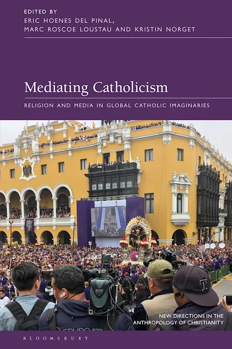 book cover for Mediating Catholicism: Religion and Media in Global Catholic Imaginaries