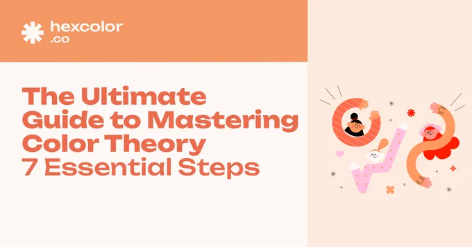 The Ultimate Guide to Mastering Color Theory: 7 Essential Steps