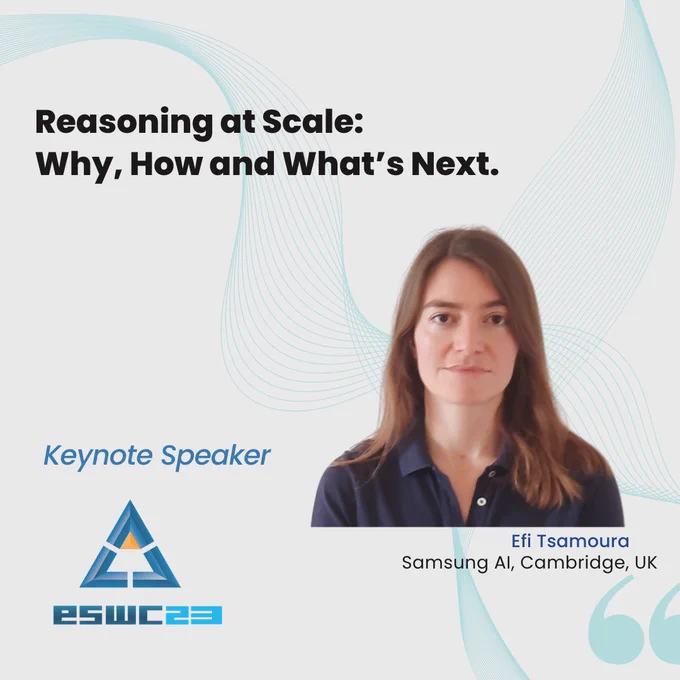 Keynote speaker Efi Tsamoura from Samsung AI, Cambridge UK, will give a keynote talk at ESWC 2023 on reasoning at scale: why, how and what's next