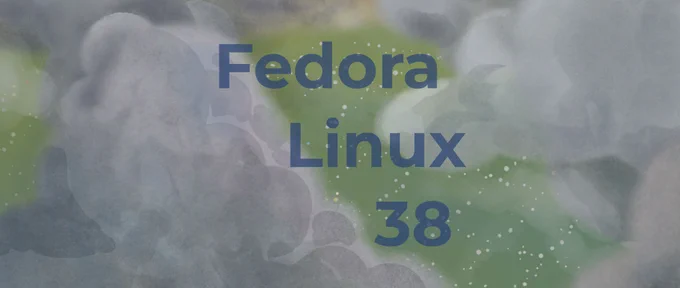 Blue text reading "Fedora Linux 38" on a background of gray clouds and green fields