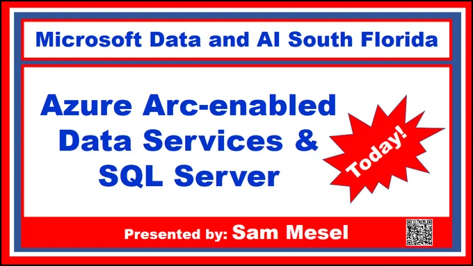 Watch Today #Azure Arc-enabled data services and SQL Server by Sam MESEL  Join the #DataAISF - Microsoft Data & AI South Florida user group  RSVP Now at https://bit.ly/42M4KOr