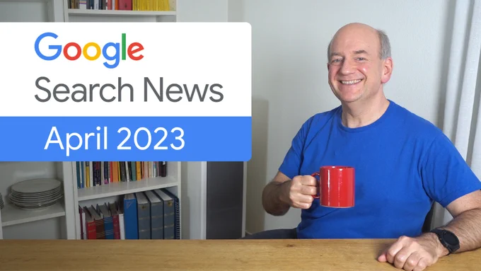 This is an image of the YouTube video thumbnail. On the left it says Google Search News in largo font, below it reads, April 2023. To the right of the title is an image of John smiling with a mug in his hand. 