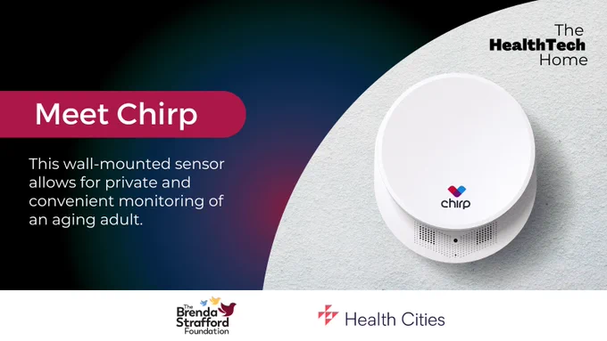 Meet Chirp
This wall-mounted sensor allows for private and convenient monitoring of an aging adult.