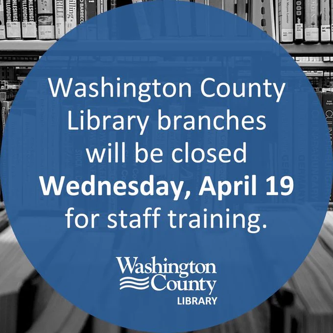 Grayscale bookshelf with overlaid text: Washington County Library branches will be closed Wednesday, April 19 for staff training.