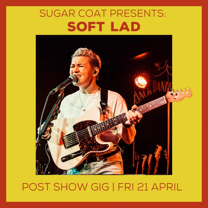 Image of person with a guitar. Text reads Sugar Coat presents Soft Lad. Post Show Gig Fri 21 April