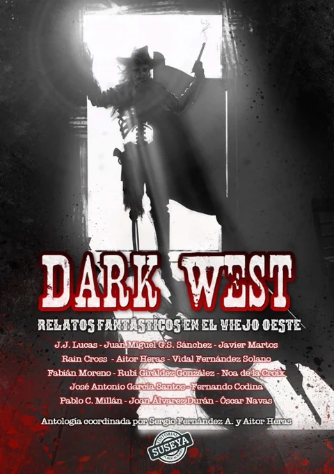 Cartel de la antología Dark West, con el subtítulo "Relatos fantásticos en el viejo Oeste" (Suseya Ediciones). A contraluz, se ve la sombra de un vaquero en la puerta de un saloon. La mitad izquierda de su cuerpo parece un esqueleto y la derecha de un cuerpo humano