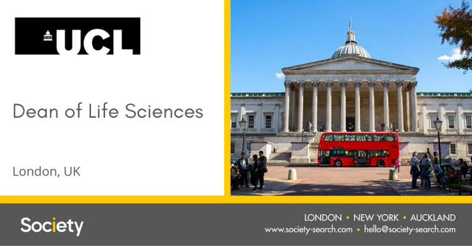 The text on the left reads UCL Dean of Life Sciences, London UK. Below this is the name of the recruitment agency called Society and there is a list of there international office locations, plus contact details. The image is of the Wilkins Building on the main quad at UCL. There is a big red London bus parked in front.