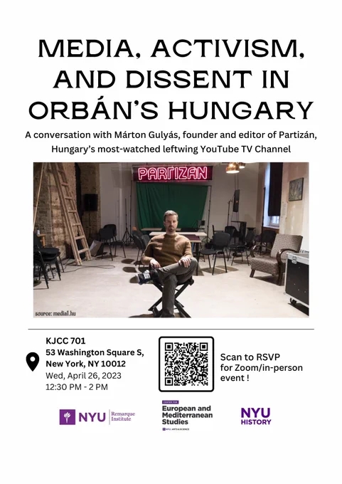 Flyer for "Media, Activism, and Dissent in Orban's Hungary," April 16, 12:30 - 2 PM. A conversation with Márton Gulyás, founder and editor of Partizán, Hungary’s most-watched leftwing YouTube TV Channel