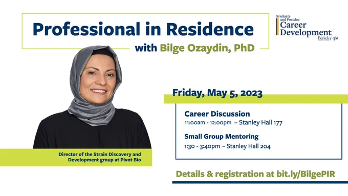 Headshot of "Professional in Residence" Bilge Ozaydin, PhD, Director of the strain discovery group at Pivot Bio, on a white background with the QB3-Berkeley logo in the righthand corner and the following event information placed beside the headshot: Friday, May 5, 2023, Career Discussion 11am-noon in Stanley Hall 177, Small group Mentoring 1:30-3:40, Stanley Hall 204.  Details and registration at Bit.ly/BilgePIR