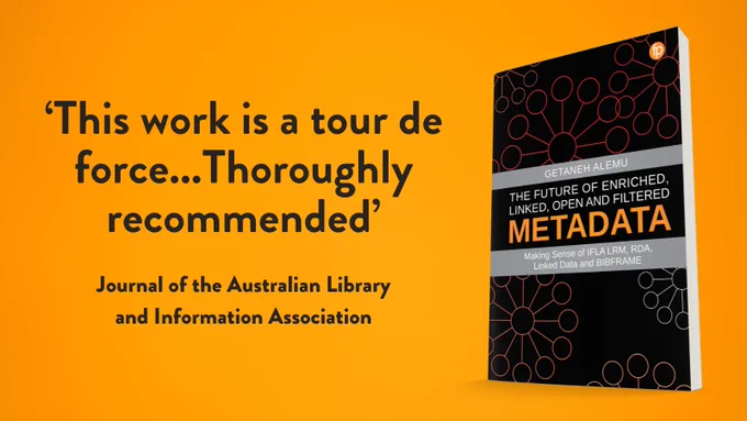 Orange background with the book cover of The Future of Enriched, Linked, Open and Filtered Metadata on the right and black text on the left that reads 'This work is a tour de force...Thoroughly recommended.' Journal of the Australian Library and Information association