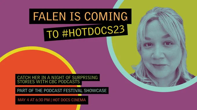 A purple graphic with a green and orange bubble on the left and right. A picture with Falen Johnson is in the green one, with the title: Falen is coming to HotDocs23!
The subtitle reads: Catch her in a night of Surprising Stories with CBC Podcasts, Part of the podcast festival showcase, May 4 at 6:30pm | Hot Docs Cinema
