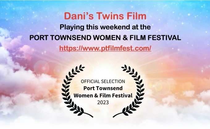 An ethereal pink and blue cloudy sky acts as a backdrop to Port Townsend film selection laurels, with text reading Dani's Twins Film playing this weekend at the Port Townsend Women & Film Festival, https://www.ptfilmfest.com