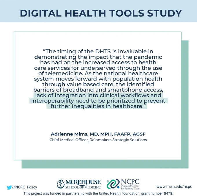 Quote From Dr. Adrienne Mims, Chief Medical Officer for Rainmakers Strategic Solutions: “The timing of the DHTS is invaluable in demonstrating the impact that the pandemic has had on the increased access to health care services for underserved through the use of telemedicine. As the national healthcare system moves forward with population health through value based care, the identified barriers of broadband and smartphone access, lack of integration into clinical workflows and interoperability need to be prioritized to prevent further inequalities in healthcare.”